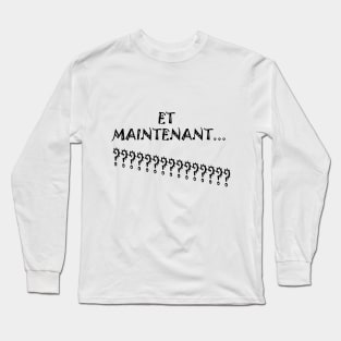 and now in french Long Sleeve T-Shirt